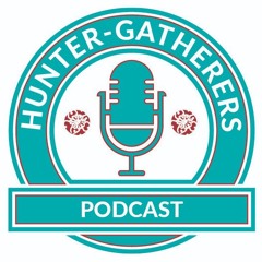 Hunter-Gatherers Podcast