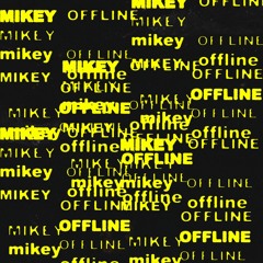 Mikey OFFLINE
