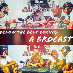 Below The Belt Boxing: A BroCast