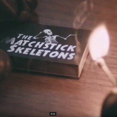 The Matchstick Skeletons