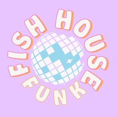 Fish House Funk