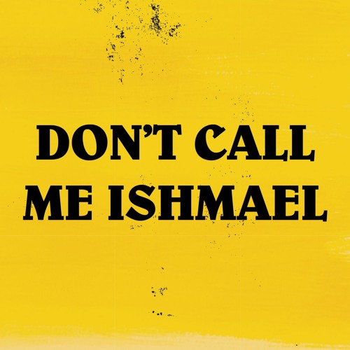 Don't Call Me Ishmael’s avatar