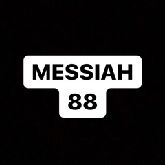 MESSIAH 88