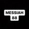 MESSIAH 88
