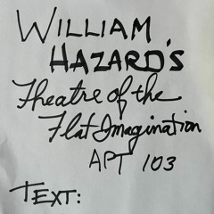 William Hazard's Theatre of the Flat Imagination