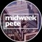 Midweek Pete