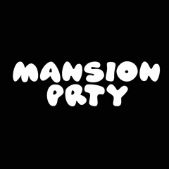 Mansion PRTY