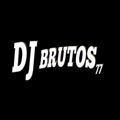 DJ BRUTOS 77