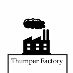 Thumper Factory