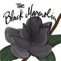 The Black Magnolia Show