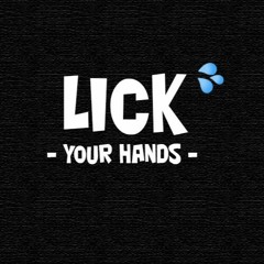 Lick your hands