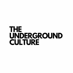 THE UNDERGROUND CULTURE