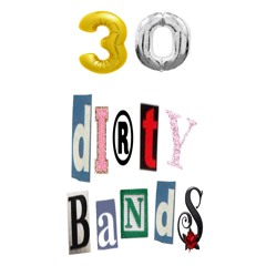 #30DIRTYBANDS