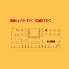 Daddy Went For Cigarettes