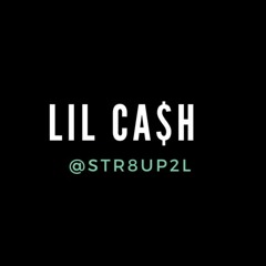Lil Ca$h (STR8UP2L)
