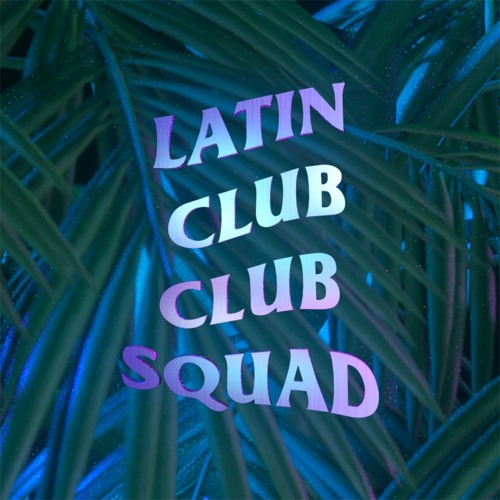 LATIN CLUB SQUAD’s avatar