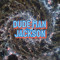 Dude Man Jackson
