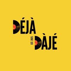 Déjà Dàjé