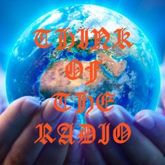 THINK OF THE RADIO