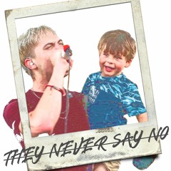 They Never Say No