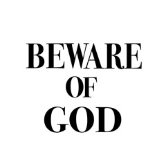 BEWARE OF GOD
