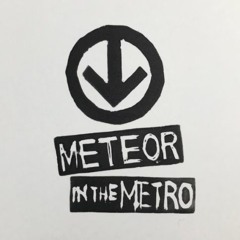 Meteor In The Metro