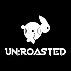 UN:ROASTED