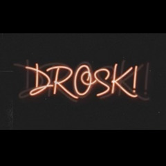 Drosk!