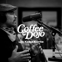 Coffee Dojo with Keba Konte