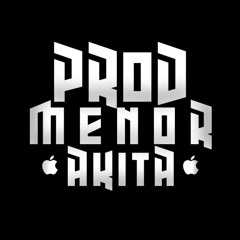 PROD. MENOR AKITA✔️