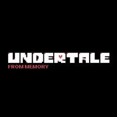 UNDERTALE OST: From Memory