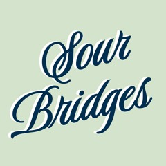 Sour Bridges