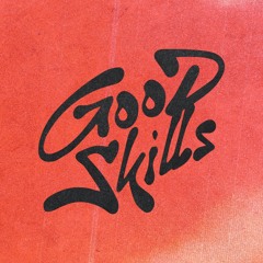 GOOD SKILLS