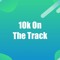 10kOnTheTrack
