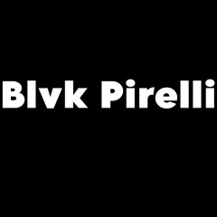 Blvk Pirelli