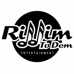 Riddim To Dem Entertainment