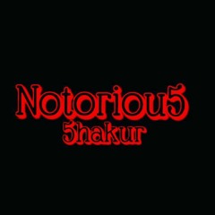 Notorious 5hakur