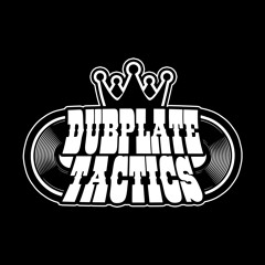 Dubplate Tactics