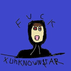 XUNKNOWN$TAR [deleted songs/throwaways]