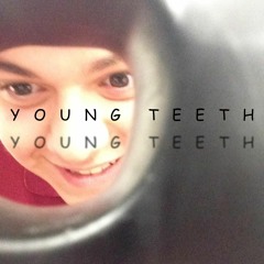 Young Teeth