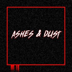 Ashes & Dust