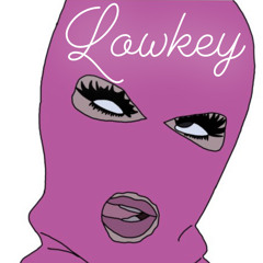 lowkey