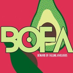 BEWARE OF FALLING AVOCADOS ( BOFA )