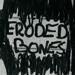 eroded bones