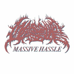 MASSIVE HASSLE