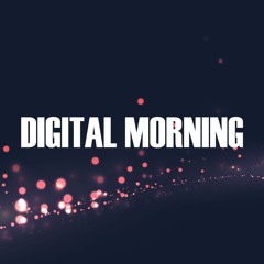 DIGITAL MORNING