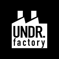 UNDR Factory