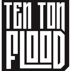 Ten Ton Flood