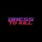 Dress To Kill