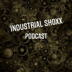 Industrial Shoxx Podcast